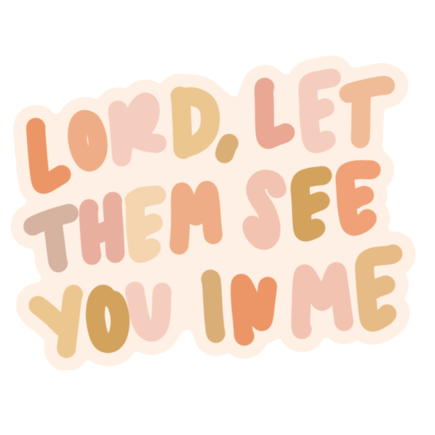 Let Them See You in Me Sticker | Christian Sticker