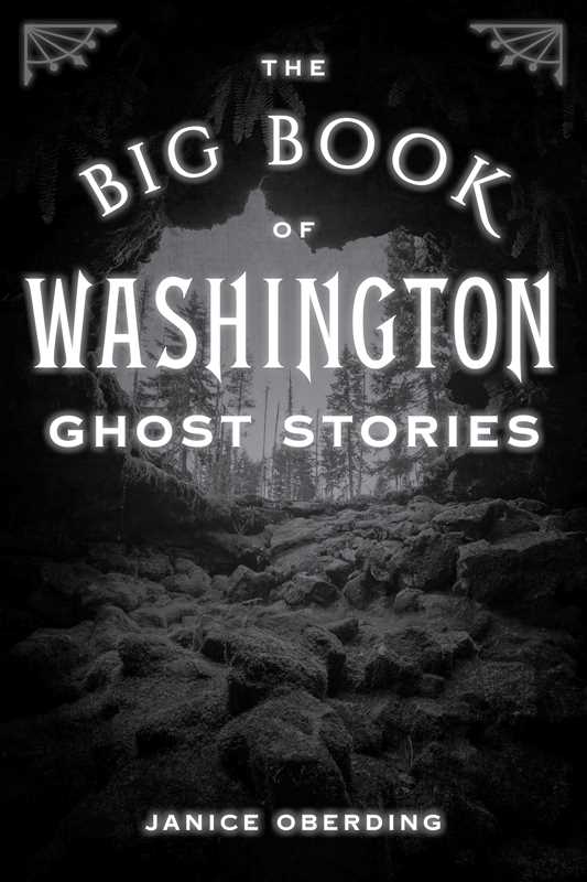 Big Book of Washington Ghost Stories by Janice Oberding