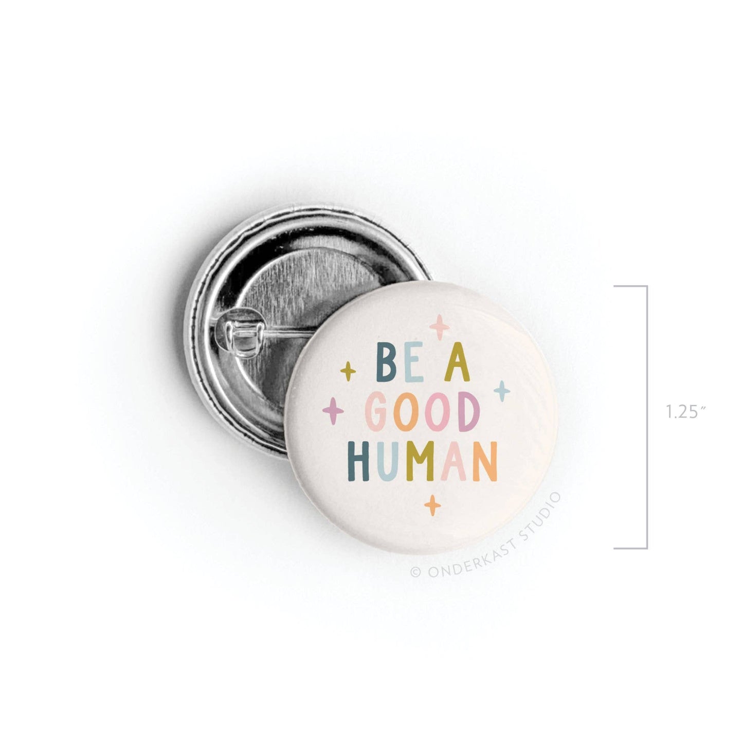 Be a Good Human Pinback Button: Loose