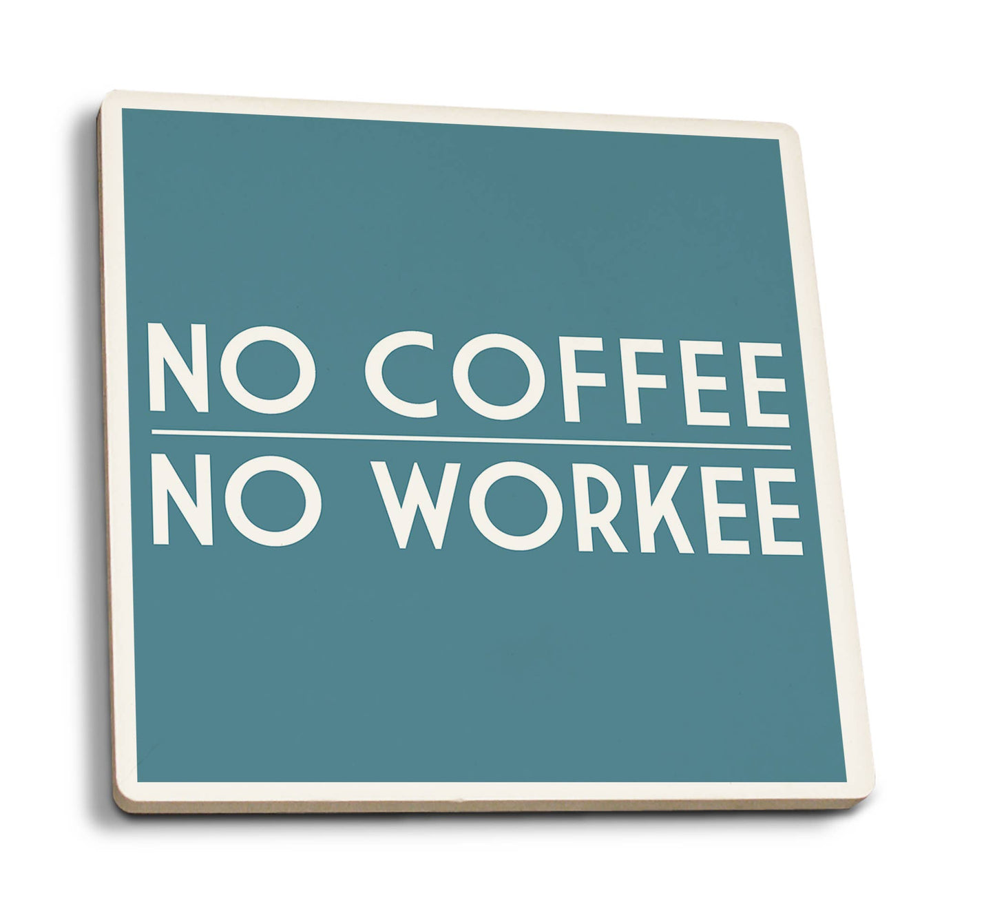 CERAMIC COASTER No Coffee No Workee, Simply Said