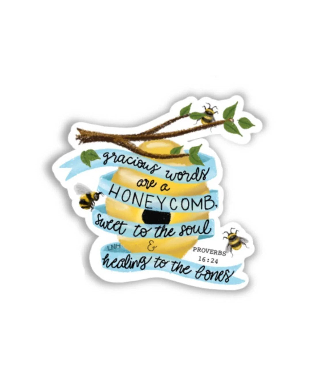 gracious words are a honeycomb, sweet to the soul & healing to the bones