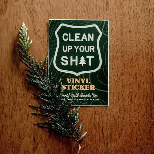 Clean Up Your Shit Vinyl Sticker
