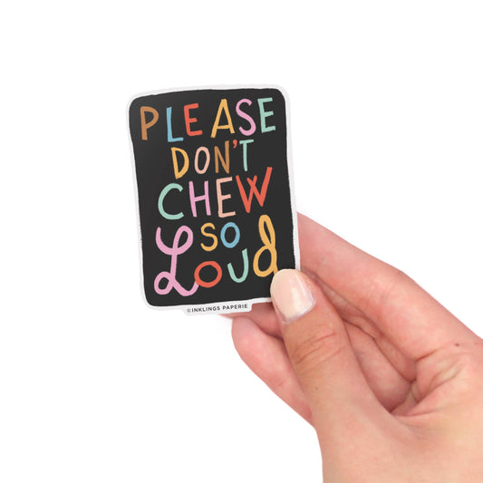 Please Don't Chew So Loud Sticker