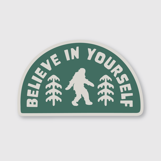 Believe in Yourself Sasquatch Sticker
