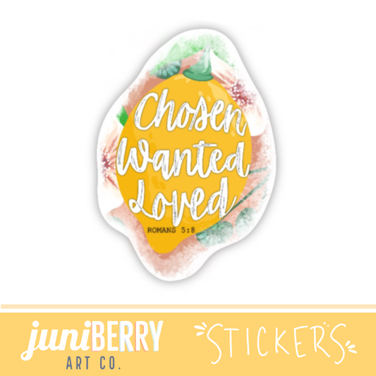 Chosen, Wanted, Loved, Vinyl Lemon Sticker