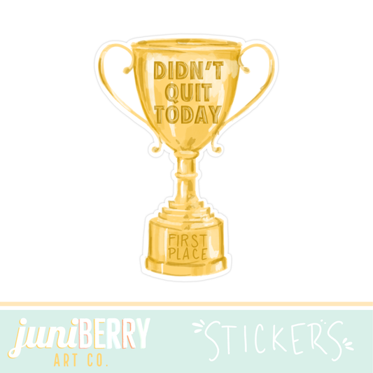 "Didn’t quit today" participation trophy vinyl sticker