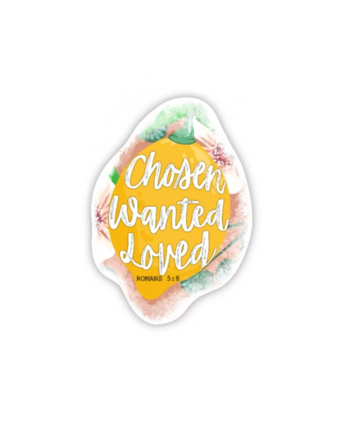 Chosen, Wanted, Loved Sticker