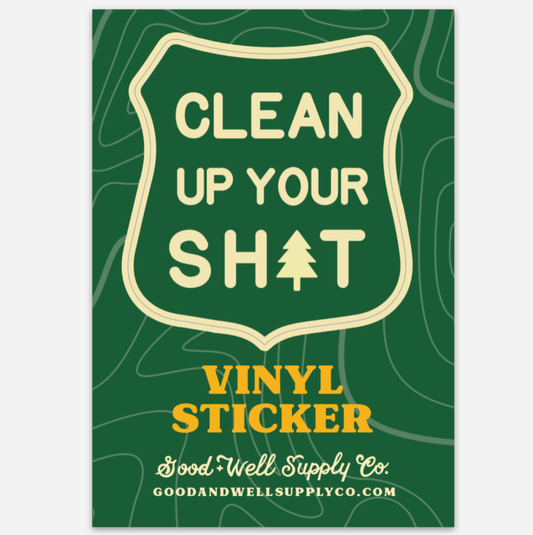 Clean Up Your Shit Vinyl Sticker