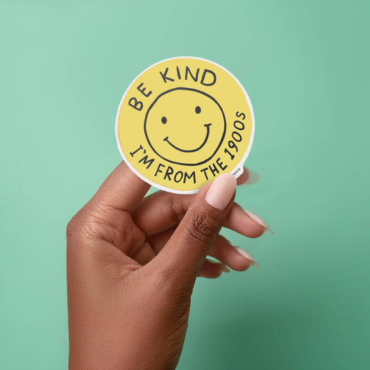Be Kind (I'm from the 1900s) Sticker