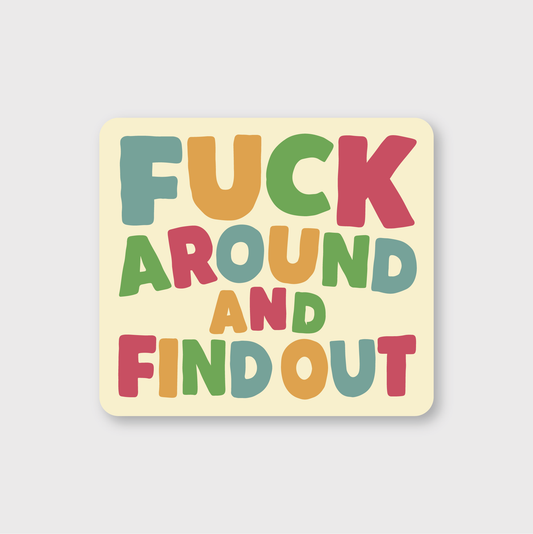 Fuck Around and Find Out Sticker