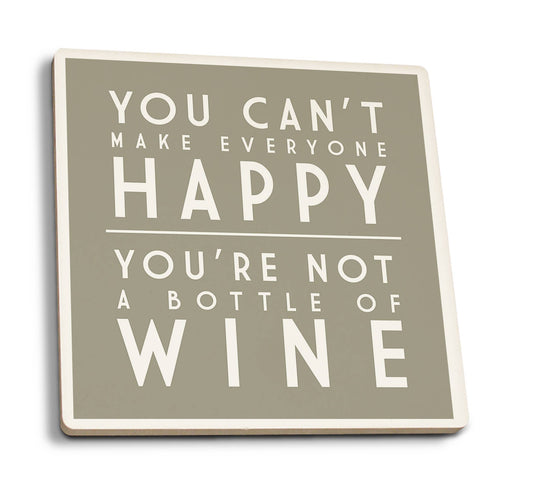 Ceramic Coaster You Can't Make Everyone Happy, Wine Sayin…
