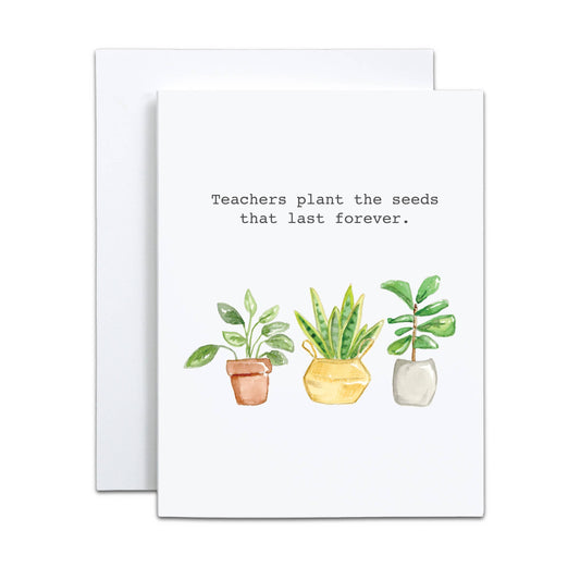 Teachers Plant The Seed Card