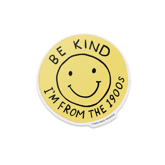 Be Kind (I'm from the 1900s) Sticker