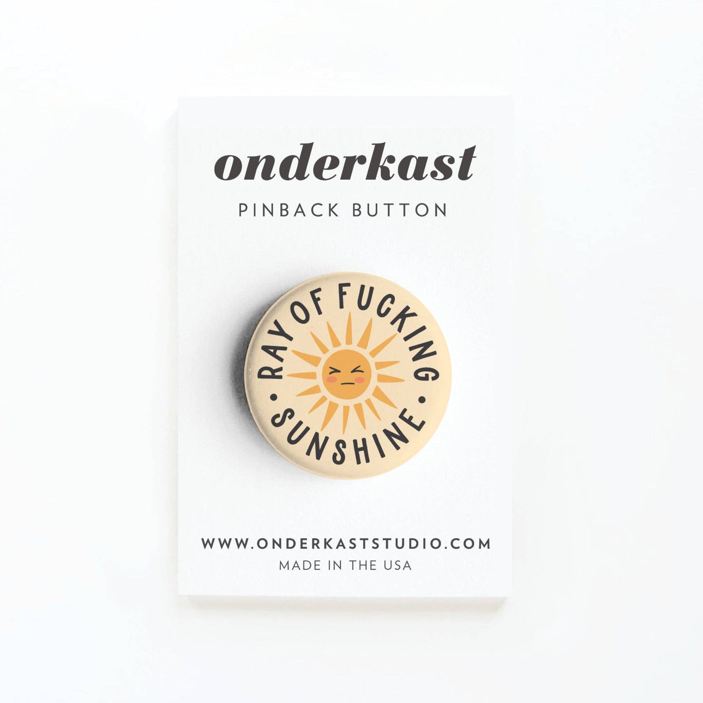 Ray of Fucking Sunshine Pinback Button: Loose