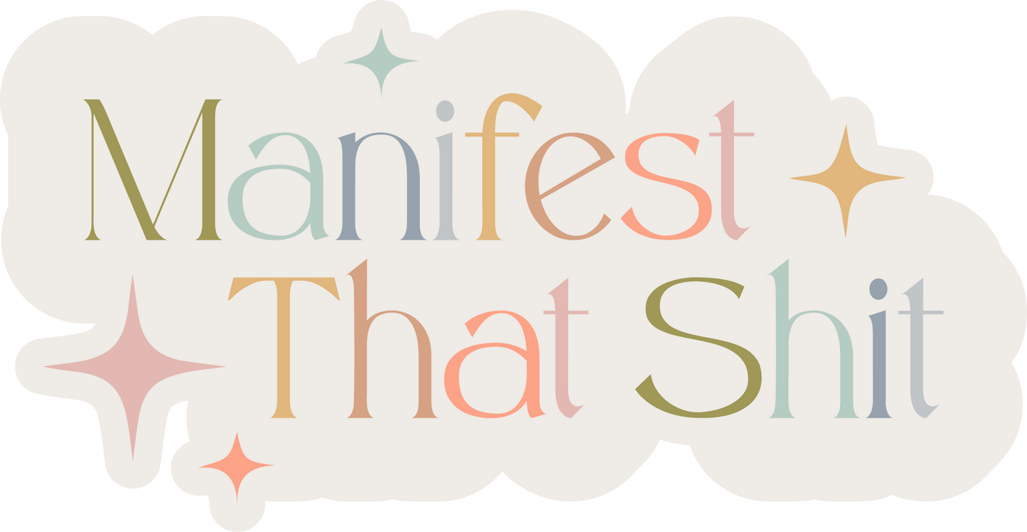 Manifest That Shit Sticker