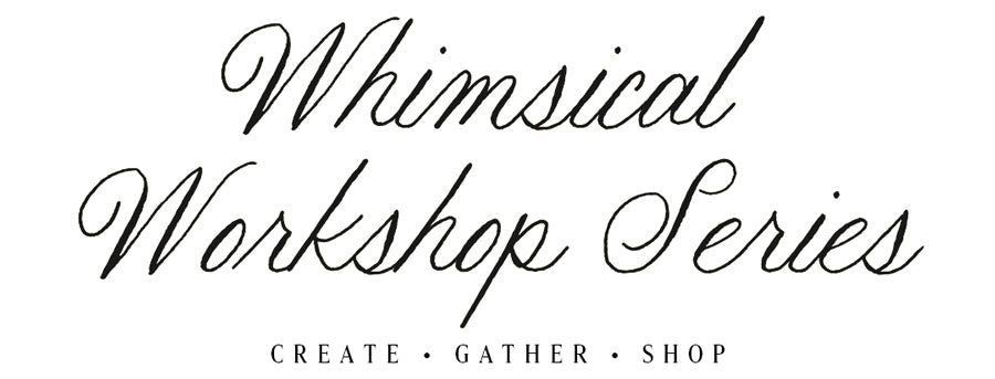 Whimsical Workshop Series
