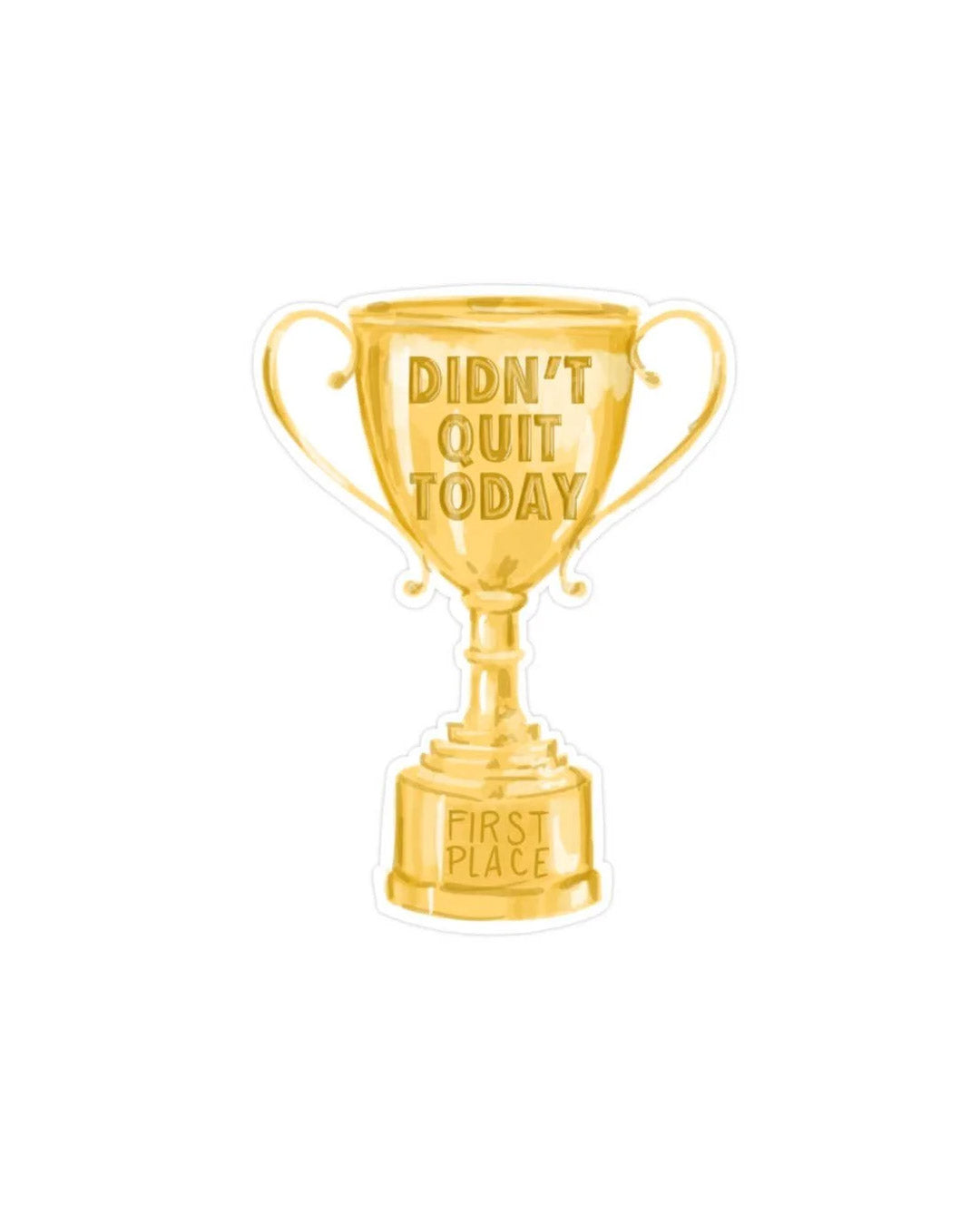 Didn’t Quit Today Sticker